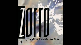 Zorro - You didn't waste no time