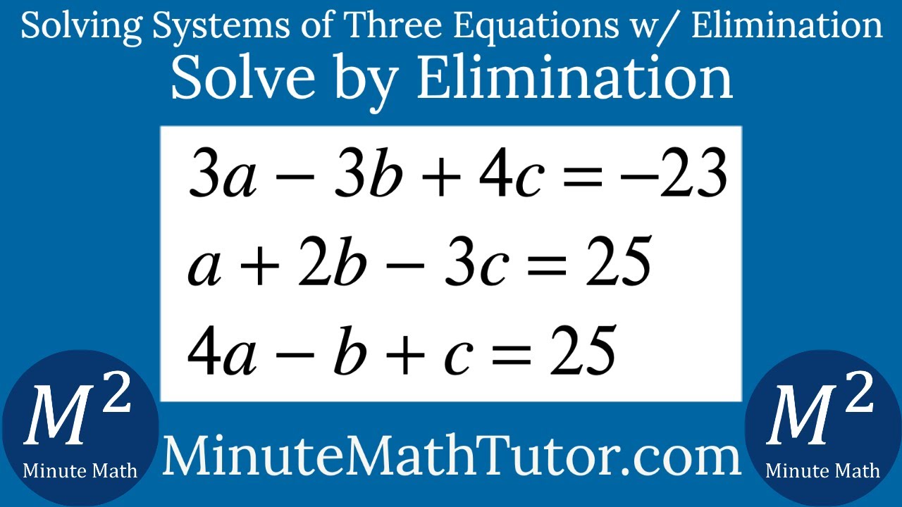 Solve 3a-3b+4c=-23, A+2b-3c=25, 4a-b+c=25 By Elimination - YouTube