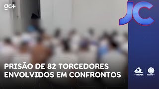 Justiça mantém prisão de 82 torcedores em confrontos antes do Clássico-Rei | Jornal da Cidade