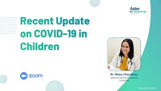 Recent Update on COVID-19 in Children | Dr. Manu Chaudhary | Webinar | AsterRV