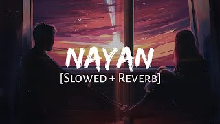 Nayan [Slowed + Reverb] - Dhvani Bhanushali & Jubin Nautiyal | Mahirat Lofi |