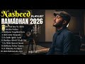 Top Ramadan Nasheed Mix 2026 ✨ | Beautiful Islamic Music Collection