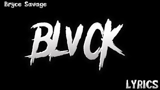 Bryce Savage - Blvck (Lyrics)