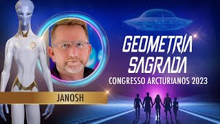 Geometria Sagrada Arcturiana | Janosh | Congresso Arcturianos 2023