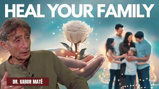 The Most Powerful Advice on Family Healing | Dr Gabor Maté