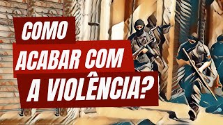 Como acabar com a violência?