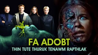 FA ADOPT THIN TUTE THURUK TENAWM RAPTHLAK CHU! [MOVIE RECAP MIZO]