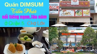 Điểm tâm Hongkong - Quán Dimsum Tiến Phát - 18 Ký Hòa, Quận 5 \u0026 Hùng Vương Plaza Quận 5