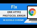 How to Fix ERR HTTP2 PROTOCOL ERROR in Google Chrome [Solution]