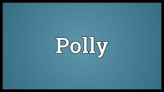 Polly Meaning