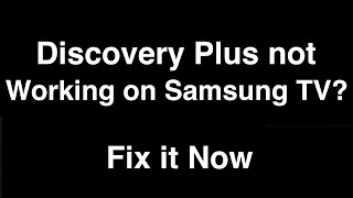 Discovery Plus not working on Samsung TV  -  Fix it Now