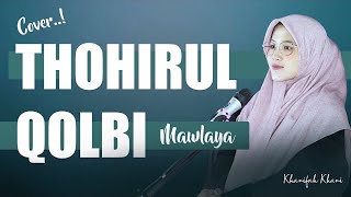 THOHIRUL QOLBI - Mawlaya (Viral TikTok) | Khanifah Khani