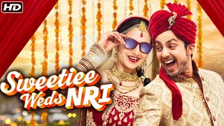 Sweetiee Weds NRI Full Movie | स्वीटी वेड्स एनआरआय (2017)| Himansh Kohli | Zoya Afroz | Hindi Movies