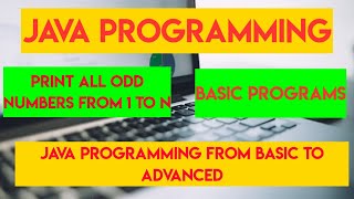 Java Program To Print All Odd Numbers From 1 To N | Print Odd Numbers From 1 To Infinity | Java
