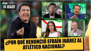 Las RAZONES por las que EFRAÍN JUÁREZ RENUNCIÓ a su cargo como DT del ATLÉTICO NACIONAL | Enfocados