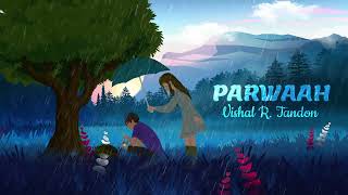 Vishal R. Tandon - PARWAAH ( official audio)