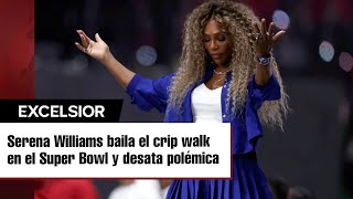 Serena Williams bailó el 'crip walk' en el Super Bowl; ahora la critican por 'glorificar' a pandilla