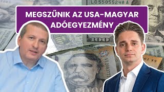 Az USA magyar adóegyezmény megszűnésének hatása befektetéseinkre