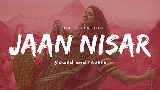 Jaan Nisaar - Asees Kaur ( slowed and reverb ) | Kedarnath || Nexus Music