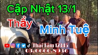 Cập Nhật những thông tin mới nhất về thầy Minh tuệ và đoàn bộ hành sáng nay 13/1