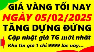 Giá vàng hôm nay ngày 05/02/2025 - giá vàng 9999, vàng sjc, vàng nhẫn 9999,...