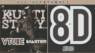 Kutti Story (8D AUDIO) - VTube | Master | Thalapathy Vijay | Anirudh Ravichander | Use Headphones