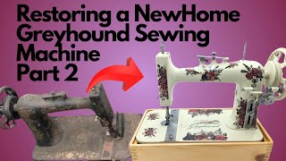 Restoring a New Home Sewing Machine - Part 2