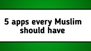 Top five apps every Muslim should have