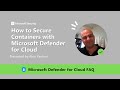 How to Secure Containers with Microsoft Defender for Cloud [Microsoft Defender for Cloud FAQ]