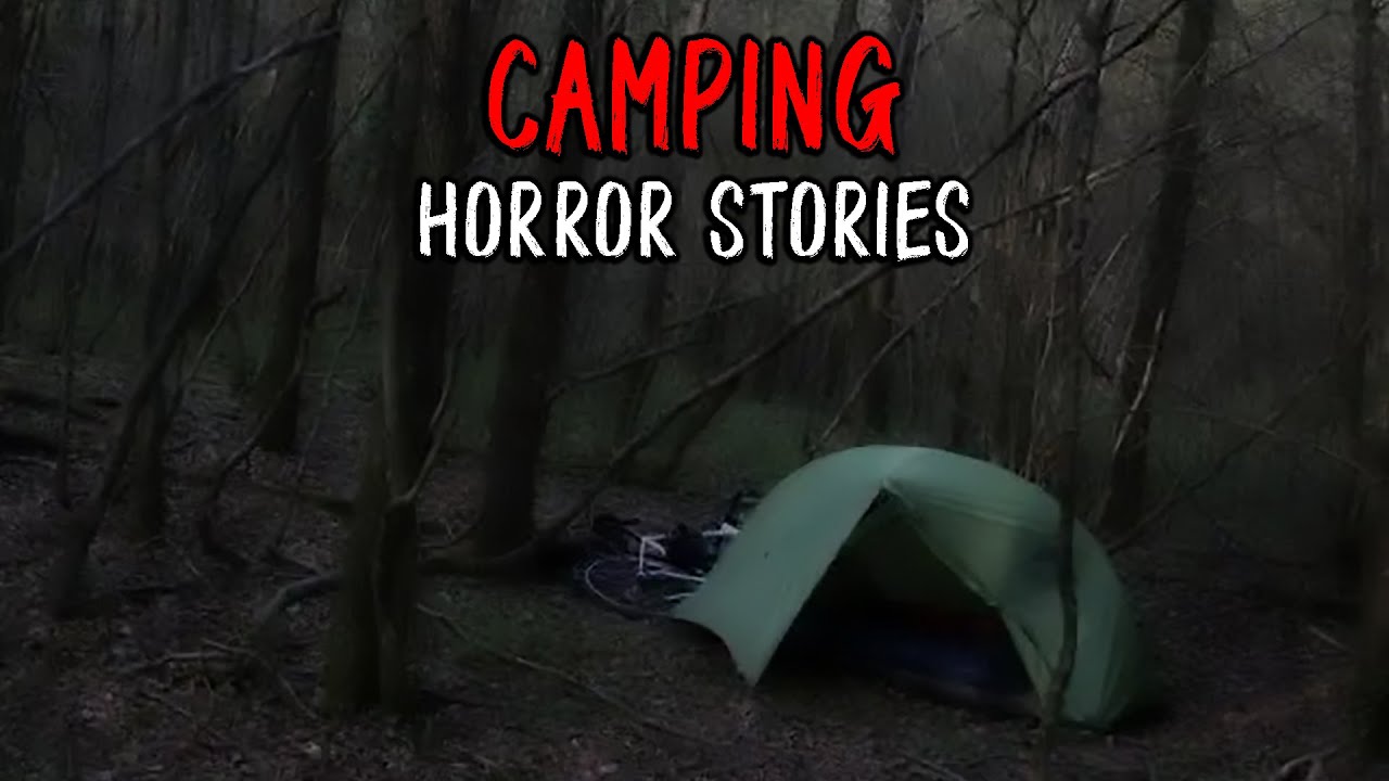 3 Disturbing Real Camping Horror Stories Youtube