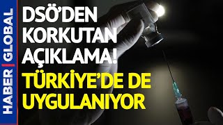 DSÖ'den Korkutan Aşı Açıklaması! Türkiye'de de Uygulanıyor