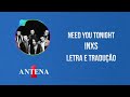 Antena 1 - INXS - Need You Tonight - Letra e Tradução