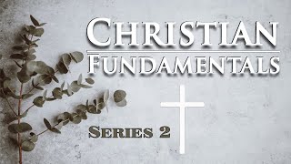 Christian Fundamentals - Series 2 - Basic Doctrines| 01-12-2025