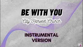 Be With You - City Harvest Church - Instrumental (Karaoke)