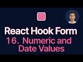 React Hook Form Tutorial - 16 - Numeric and Date Values