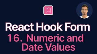 React Hook Form Tutorial - 16 - Numeric and Date Values