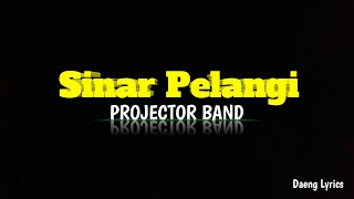 Projector Band = Sinar Pelangi ~ Lyrics...