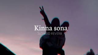 Kinna Sona {slowed + reverb}