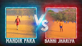 FOOTBALL ⚽ MATCH 🍿 MANDIR PARA V/s BANNI JHARIYA 🍿@fitSadik786