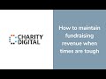 How to maintain fundraising revenue when times are tough | Webinar