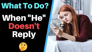 What should you do when your Crush or Boyfriend Doesn't Text you back? |
