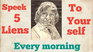 Speak 5 Lines to yourself Every Morning &A.P.J Abdul kalam Speak  best motivational lines