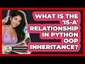 What Is The 'is-a' Relationship In Python OOP Inheritance? - Python Code School