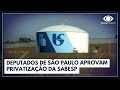 Deputados de SP aprovam privatização da Sabesp | Jornal da Noite