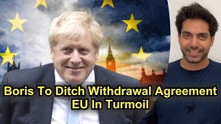 Boris To Ditch Brexit Deal As EU Plunges Into Turmoil