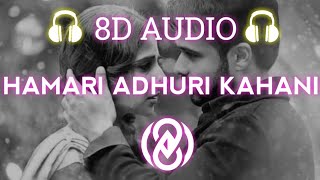 Hamari Adhuri Kahani 8D Audio || Trap 8D Chords || Official Video.