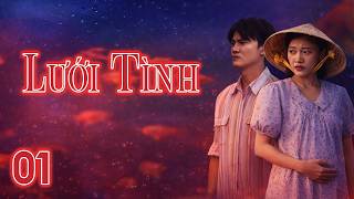 [Phim Việt Nam] LƯỚI TÌNH || #01 || Bi kịch bắt đầu từ một cuộc tráo đổi oan nghiệt