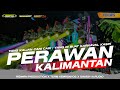 DJ PERAWAN KALIMANTAN || YANG KALIAN CARI 