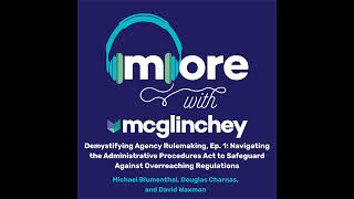 58: Demystifying Agency Rulemaking, Ep. 1: Navigating the Administrative Procedures Act to Safegu...