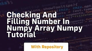 Checking and filling number in numpy array numpy tutorial